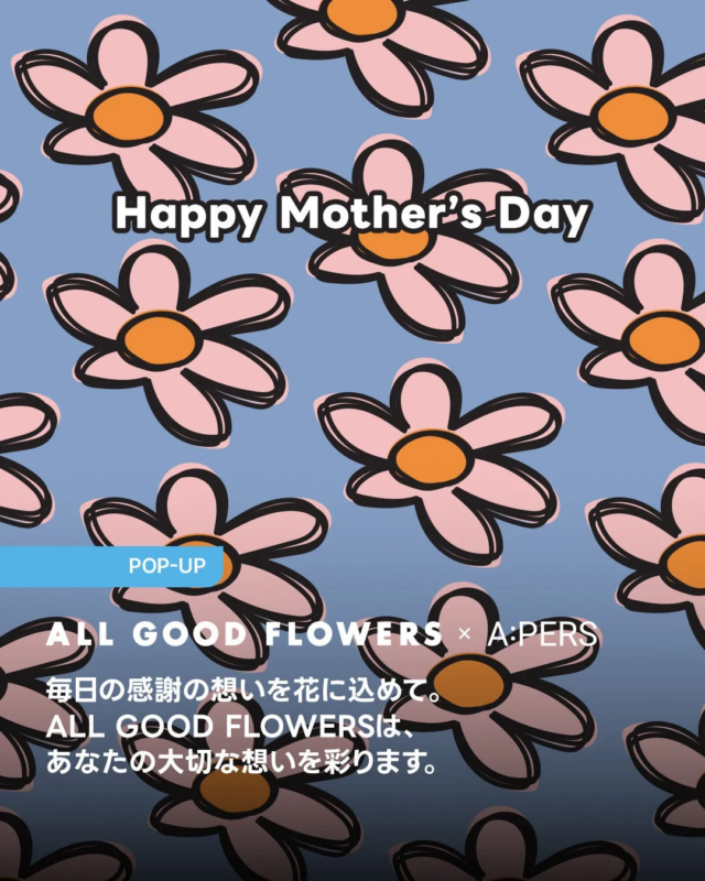 Happy Mother's Day POP-UP ALL GOOD FLOWERS × A・PERS