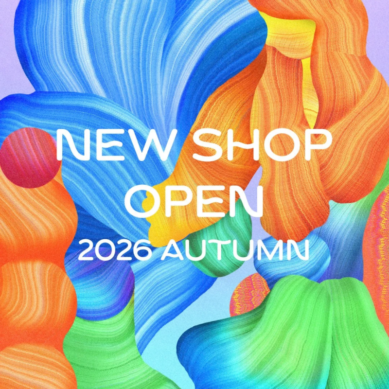NEW SHOP OPEN 2026 AUTUMN