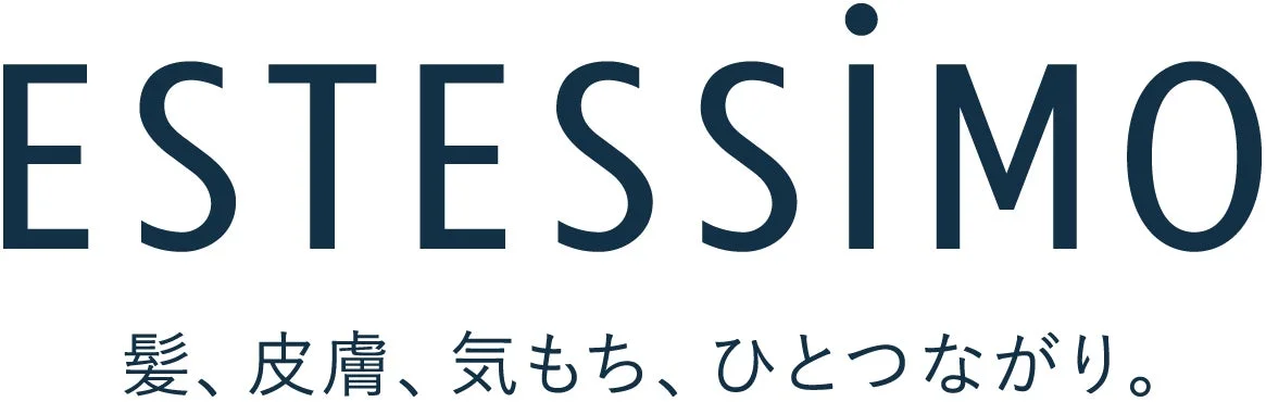 ESTESSiMO 髪、皮膚、気持ち、ひとつながり。